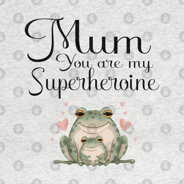 Mum you are my superheroine by Evergreen